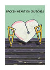 BROKEN HEART ON CRUTCHES card